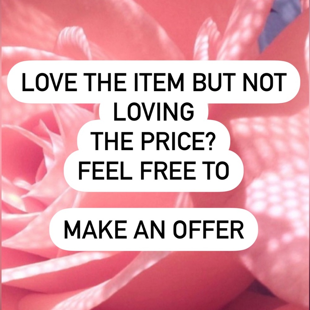 LOVE THE ITEM BUT NOT LOVING
THE PRICE?
FEEL FREE TO

MAKE AN OFFER